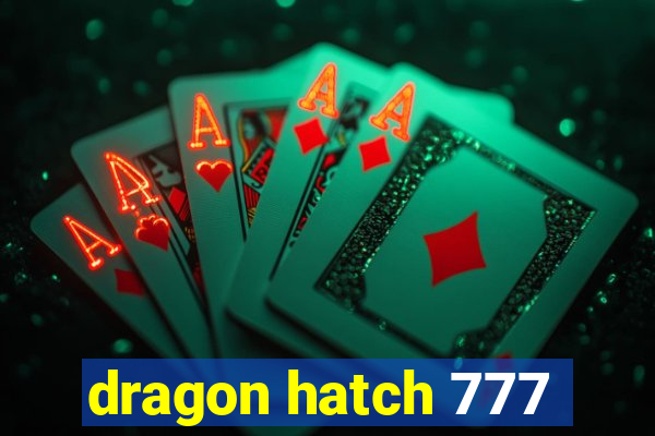 dragon hatch 777